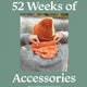 52 Weeks of Accessories