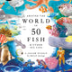 Around the World in 50 Fish
