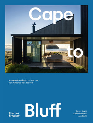 Cape to Bluff - A Survey of Residential Architecture from Aotearoa New Zealand