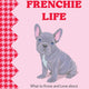Frenchie Life: What to Know and Love About the French Bulldog