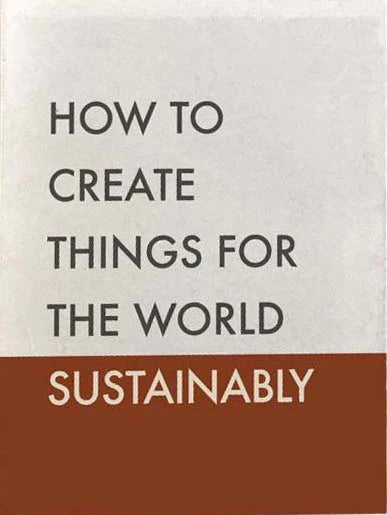 How to Create Things for the World Sustainably