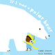 If I Had a Polar Bear (Hardcover)