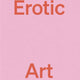 Opinionated Guide to Erotic Art