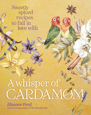 Whisper of Cardamom: Sweetly Spiced Recipes to Fall in Love With