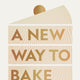 New Way to Bake