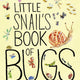 Little Snail’s Book of Bugs