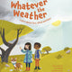 Whatever the Weather: Learn about Sun, Wind and Rain