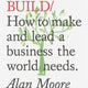 Do Build: How to Make and Lead a Business the World Needs