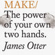 Do Make: The Power of Your Own Two Hands