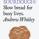 Do Sourdough: Slow Bread for Busy Lives