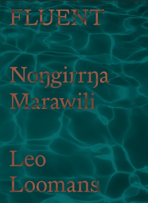 Fluent: Nongirrna Marawili & Leo Loomans