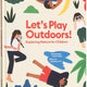 Let's Play Outdoors: Exploring Nature for Children