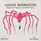 Louise Bourgeois Made Giant Spiders and Wasn’t Sorry