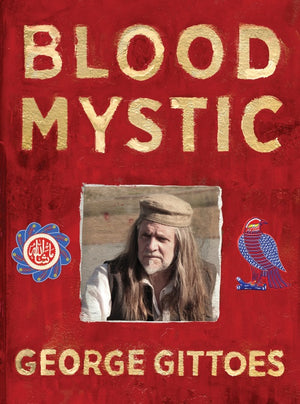 George Gittoes: Blood Mystic