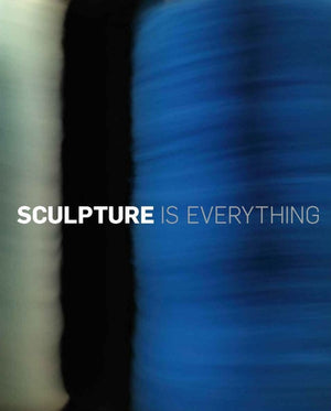 Sculpture is Everything