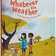 Whatever the Weather: Learn about Sun, Wind and Rain