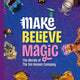 Make, Believe, Magic: The Worlds of The Jim Henson Company