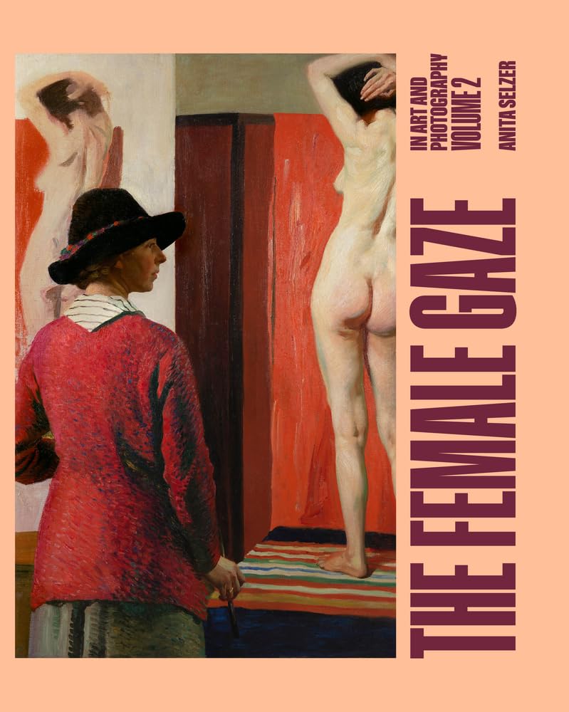 Female Gaze in Art and Photography: Volume 2