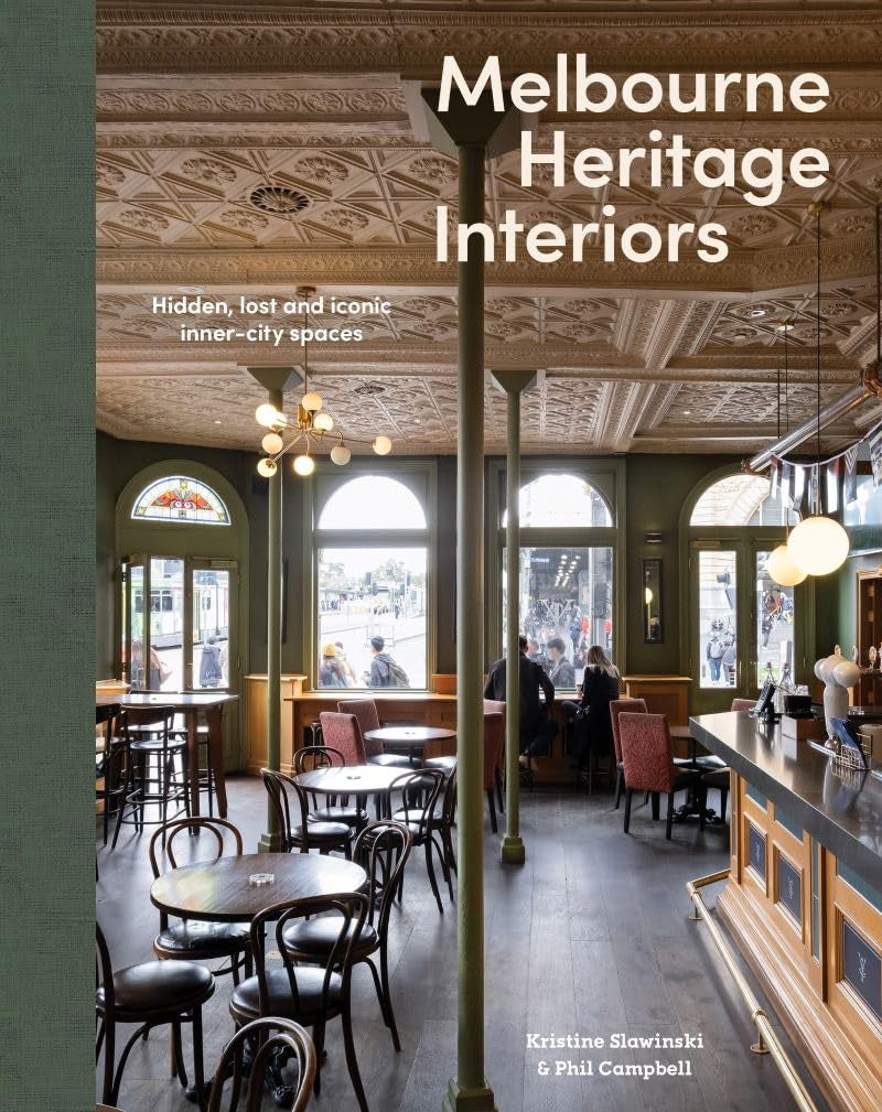 Melbourne Heritage Interiors: Hidden, Lost and Iconic Inner-City Spaces