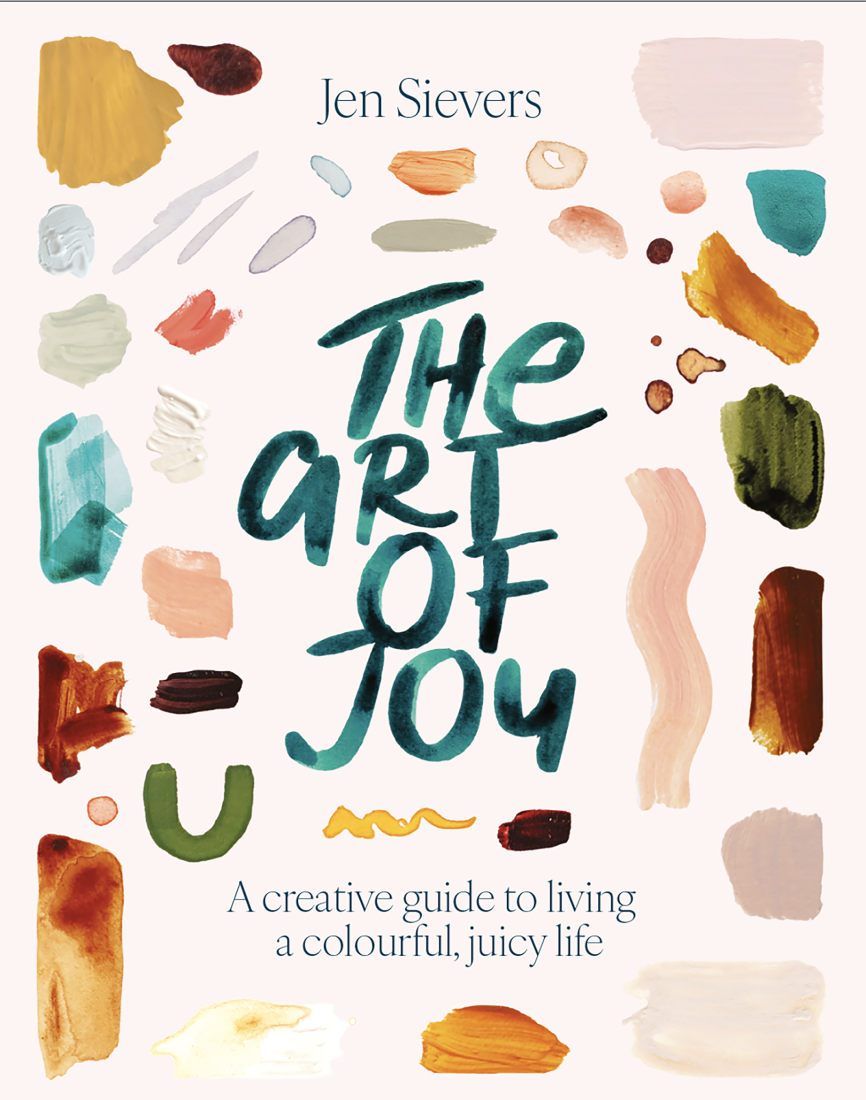 Art of Joy: A Creative Guide t o Living a Colourful, Juicy Life