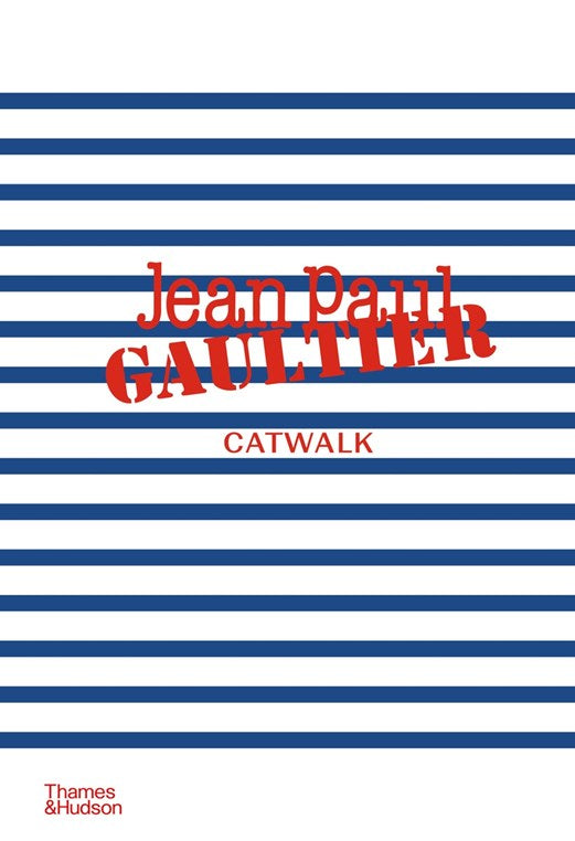 Jean Paul Gaultier Catwalk:  The Complete Collections