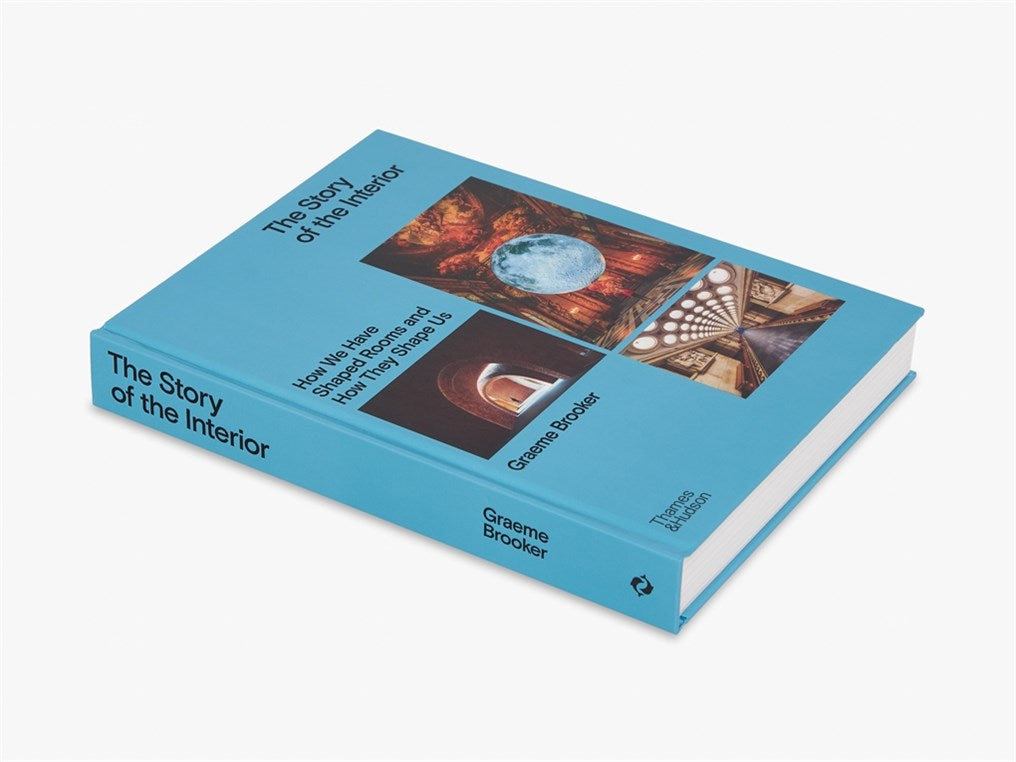 Story of the Interior: How We Have Shaped Rooms and How They Shape Us