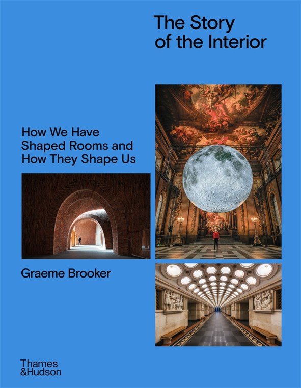 Story of the Interior: How We Have Shaped Rooms and How They Shape Us