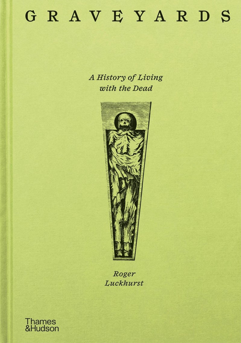 Graveyards:  A History of Living with the Dead
