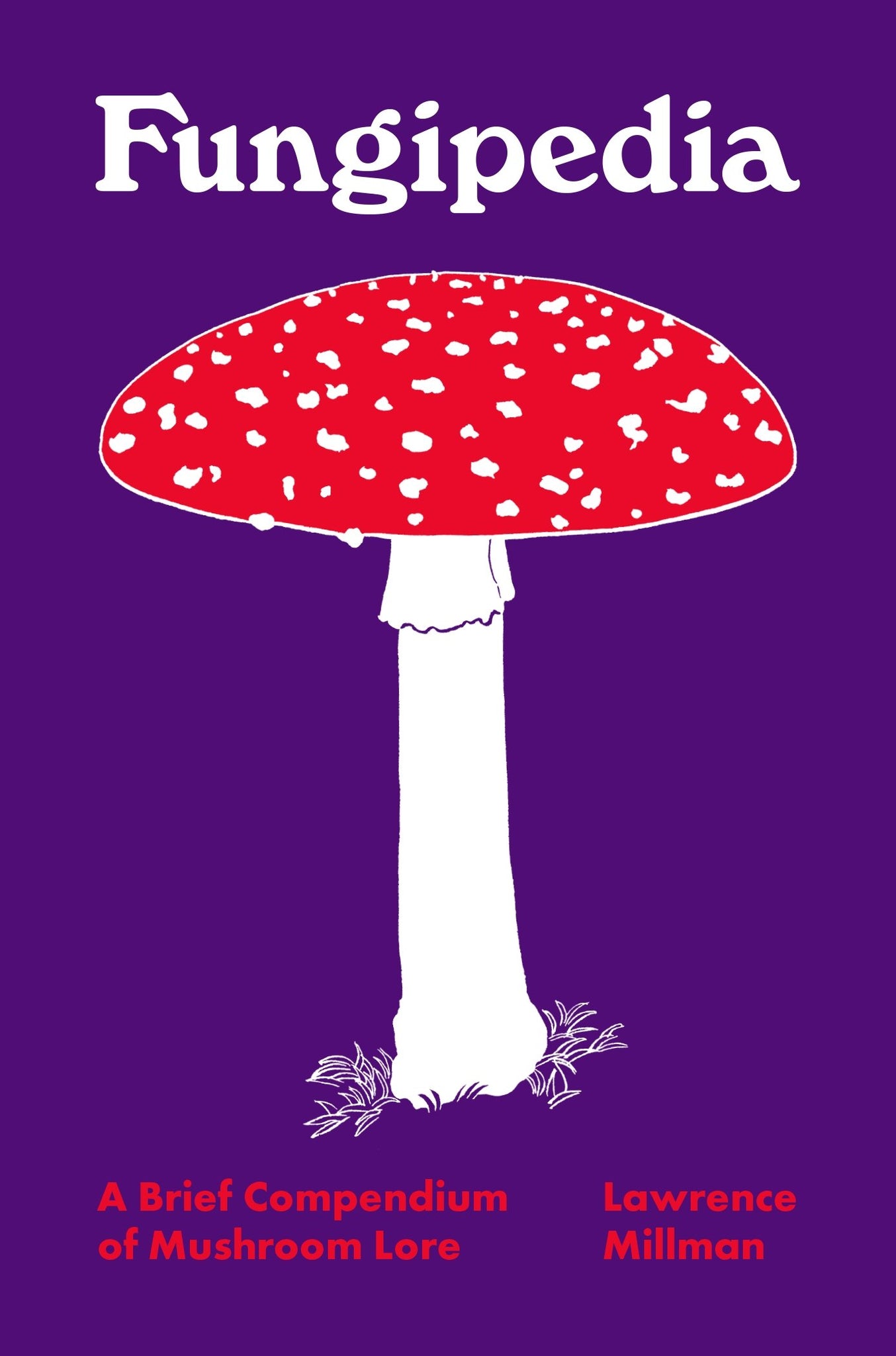 Fungipedia: A Brief Compendium of Mushroom Lore