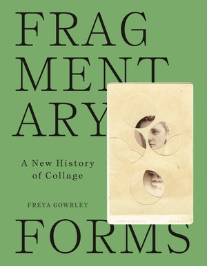 Fragmentary Forms: A New History of Collage