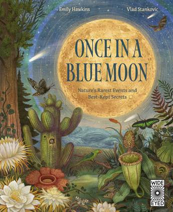 Once in a Blue Moon: Nature's Rarest Events and Best-Kept Secrets