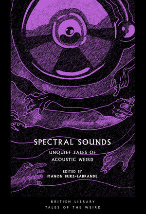 Spectral Sounds: Unquiet Tales of Acoustic Weird