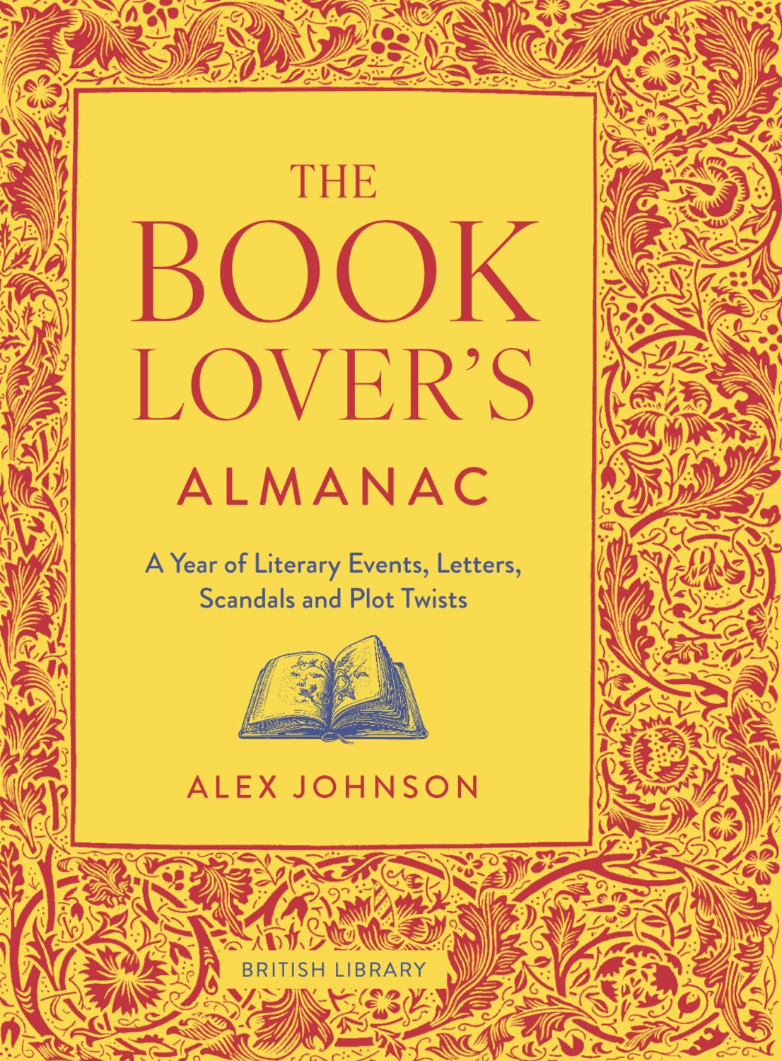 Book Lover's Almanac: A Year of Literary Events, Letters, Scandals and Plot Twists