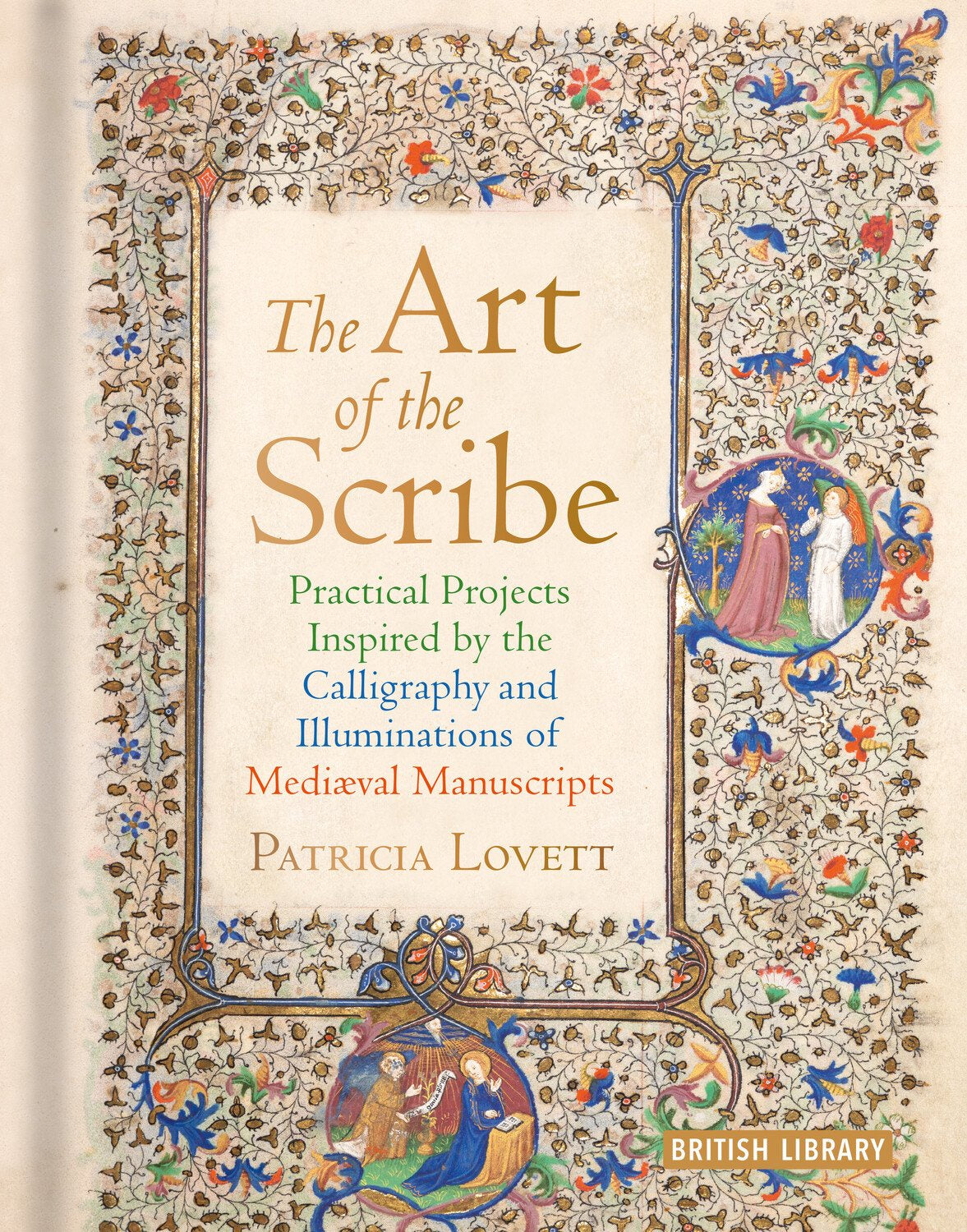 Art of the Scribe: Practical Projects Inspired by the Calligraphy and Illuminations of Medieval Manuscripts