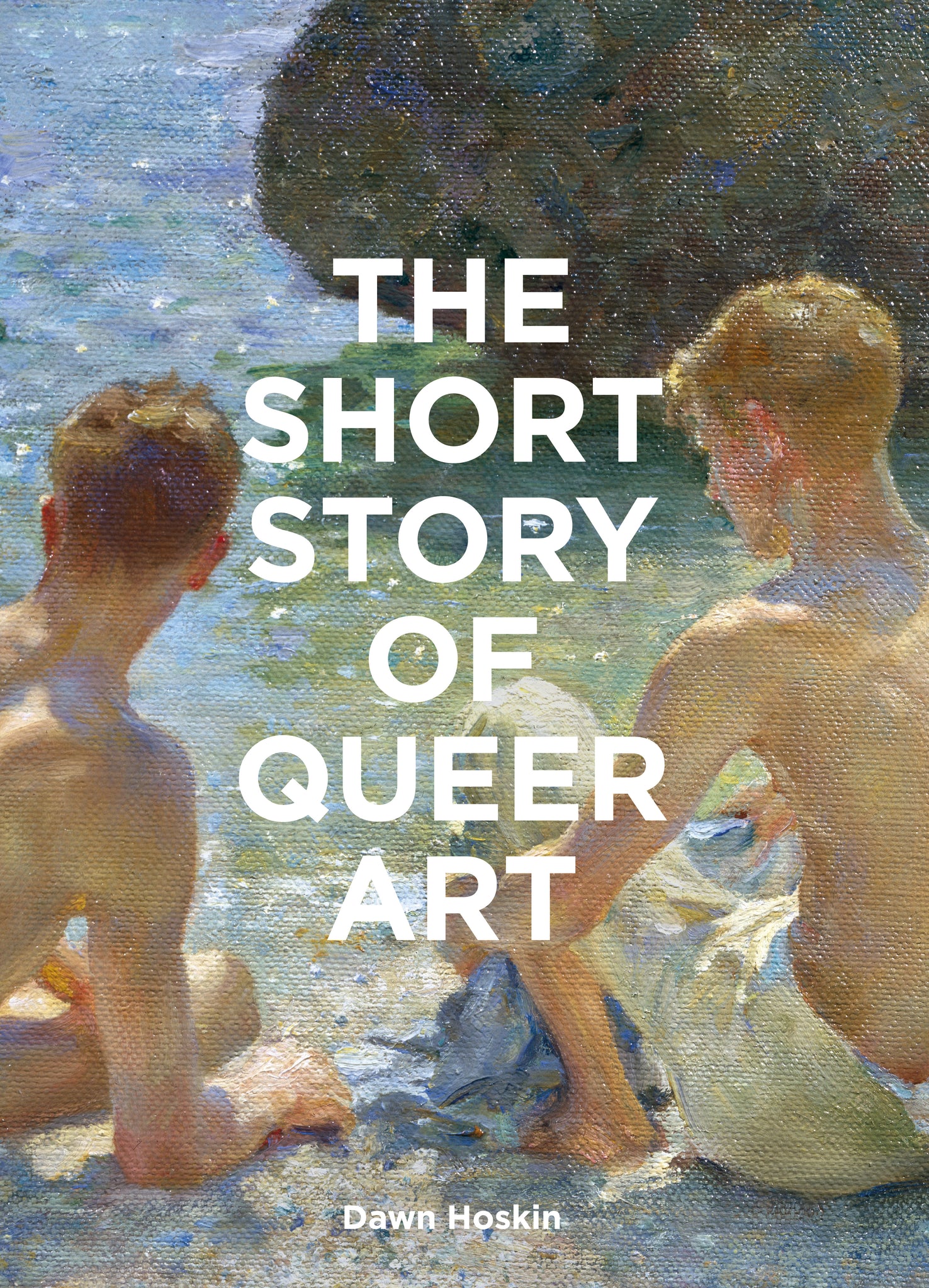 Short Story of Queer Art: A Pocket Guide to Key Movements, Works, Themes & Breakthroughs