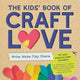 Kids' Book of Craft Love: Write. Make. Play. Share.