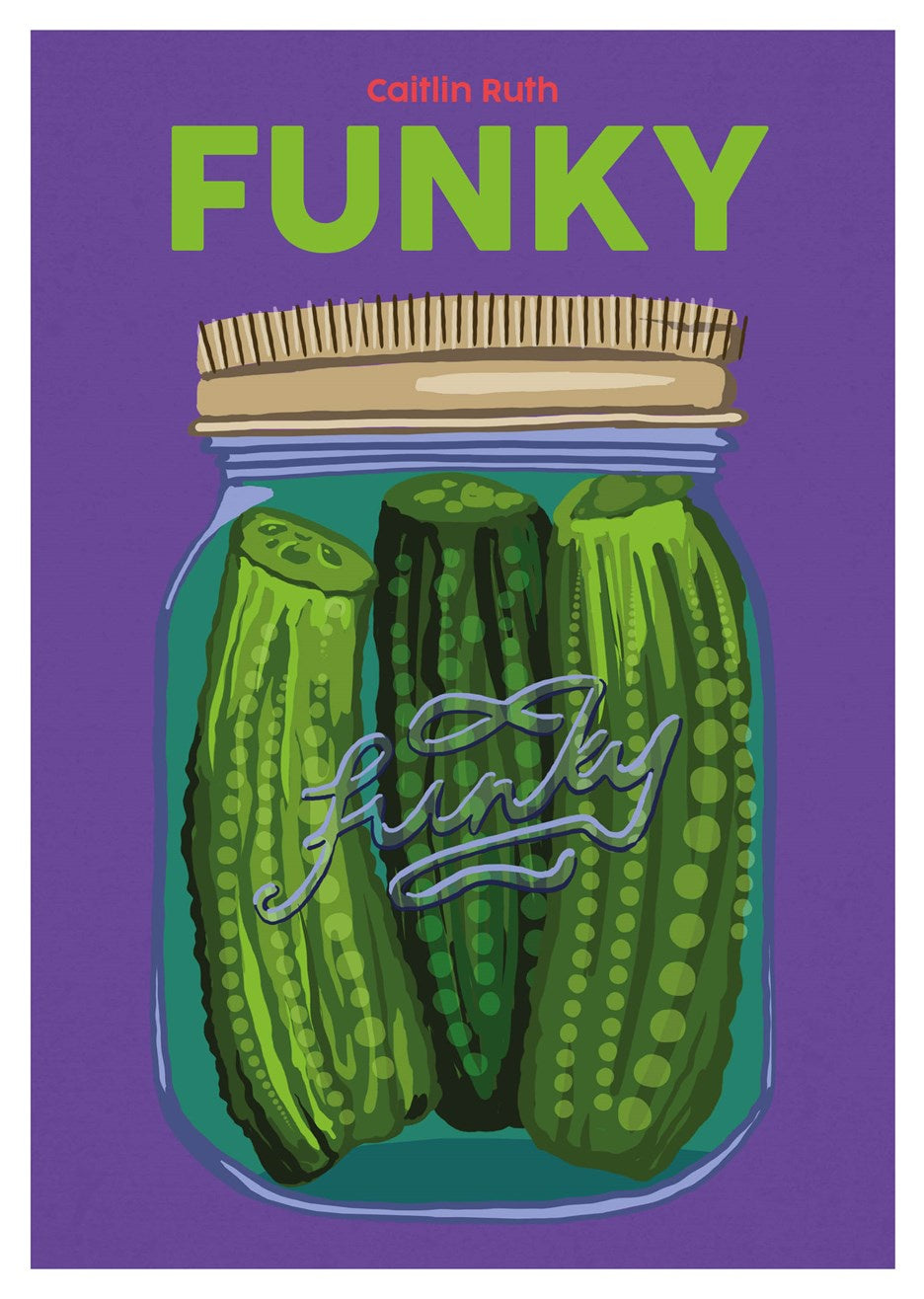 Funky: Quick and Easy Pickles and Preserves