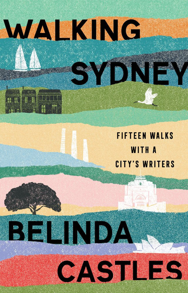 Walking Sydney: Fifteen Walks with a City’s Writers