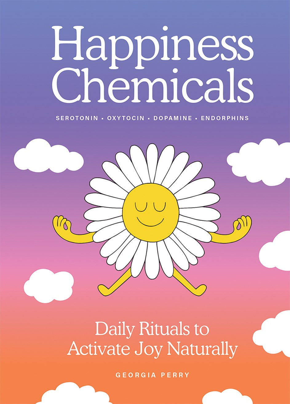 Happiness Chemicals: Daily Rituals to Activate Joy Naturally