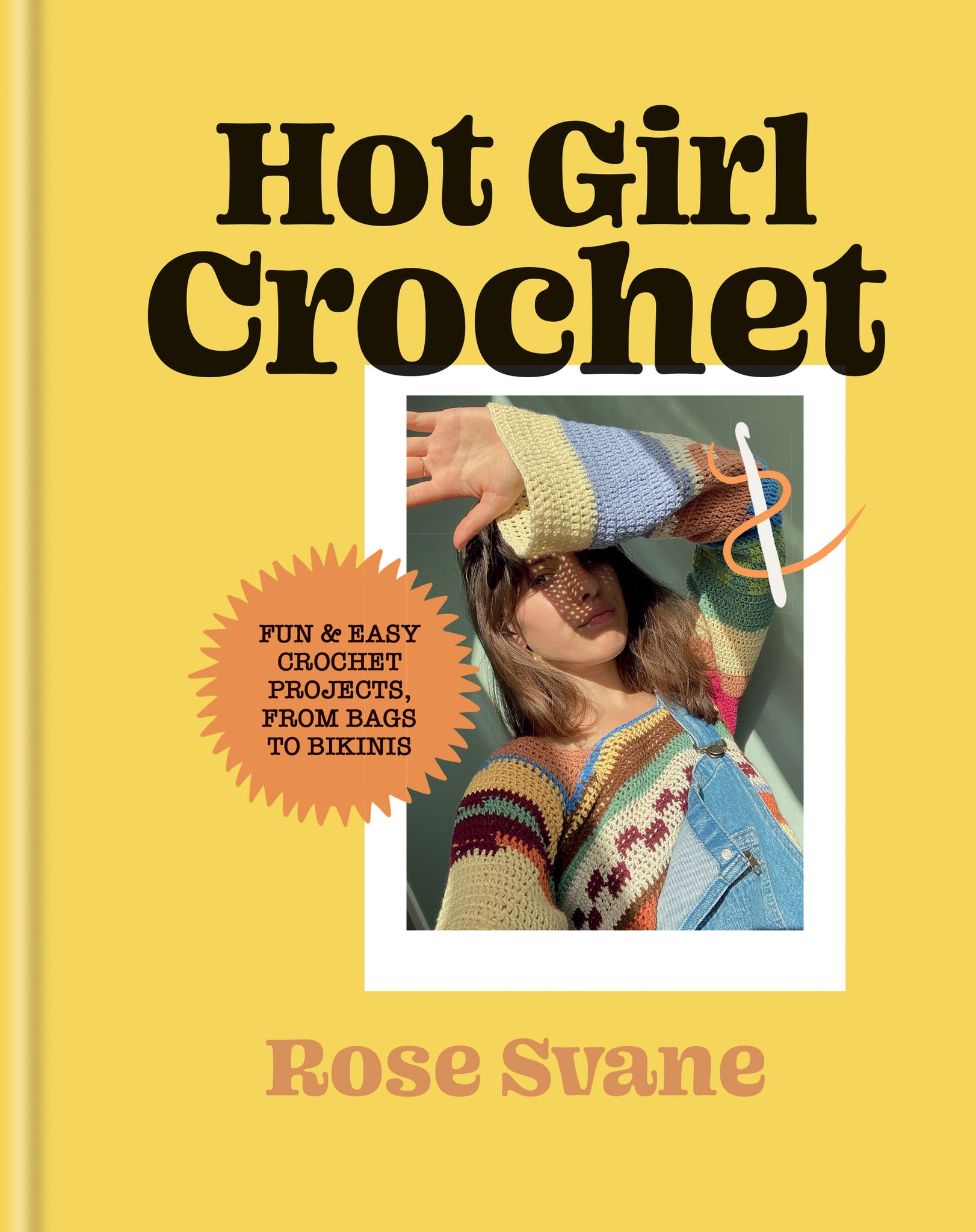 Hot Girl Crochet: Fun & Easy Crochet Projects, From Bags to Bikinis