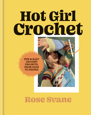 Hot Girl Crochet: Fun & Easy Crochet Projects, From Bags to Bikinis