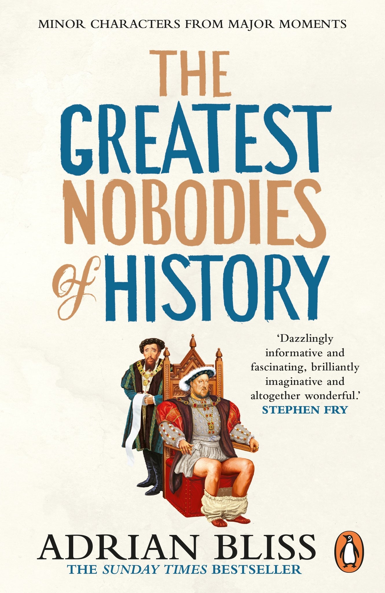 Greatest Nobodies of History: Minor Characters from Major Moments ...