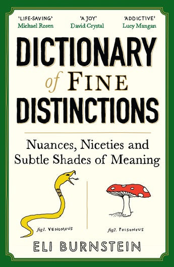 Dictionary of Fine Distinctions: Nuances, Niceties and Subtle Shades of Meaning