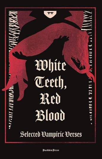 White Teeth, Red Blood: Selected Vampiric Verses
