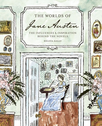 Worlds of Jane Austen: The Influences and Inspiration Behind the Novels