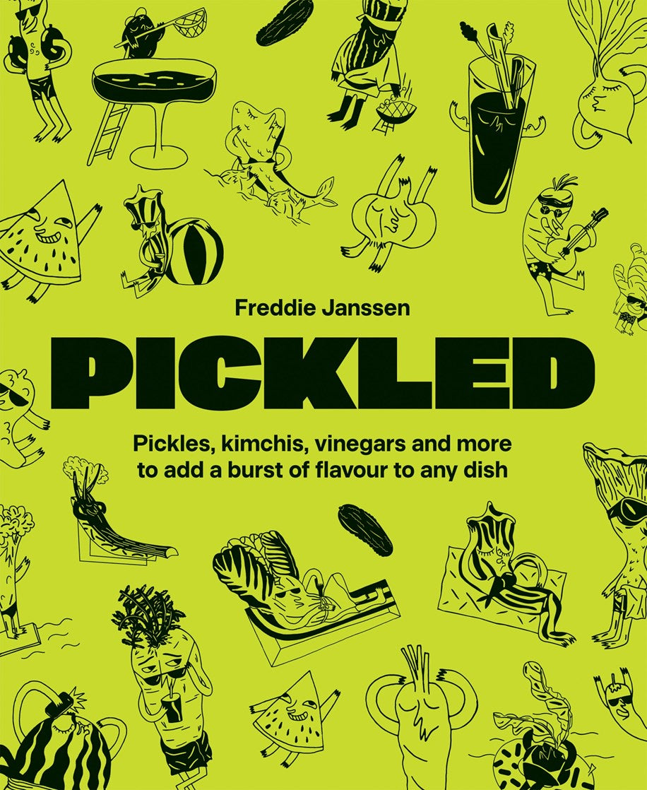 Pickled: Pickles, Kimchis, Vinegars and More to Add a Burst of Flavour to Any Dish