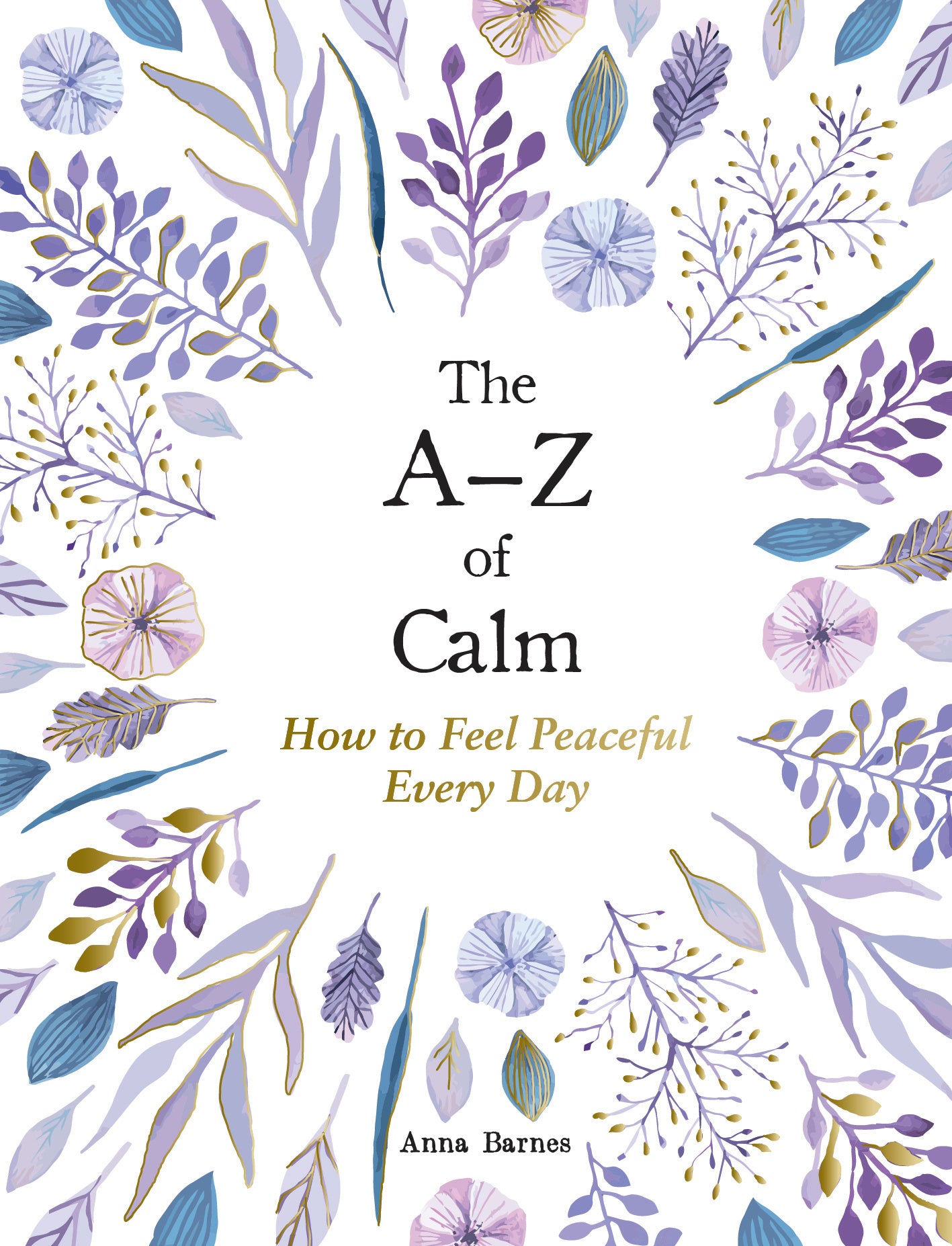 A Z of Calm: How to Feel Peaceful Every Day