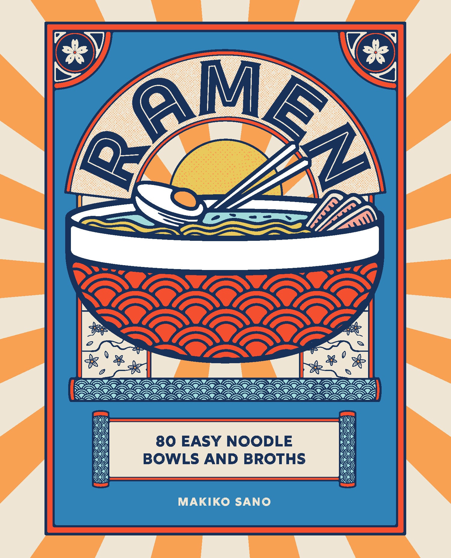 Ramen: 80 Easy Noodle Bowls and Broths