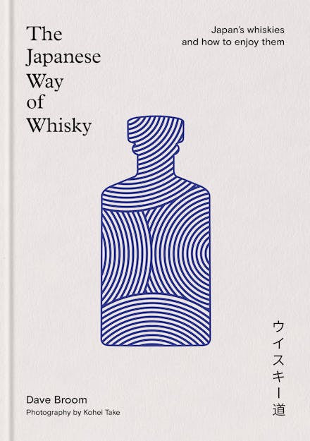 Japanese Way of Whisky: Japan's Whiskies and How to Enjoy Them