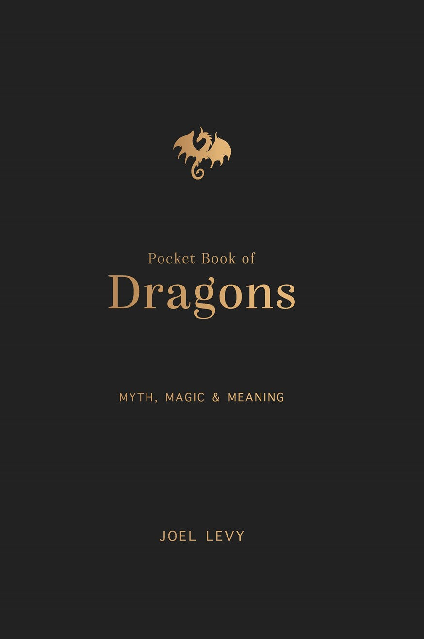 Pocket Book of Dragons: Myth, Magic and Meaning